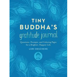 TINY BUDDHA'S GRATITUDE JOURNAL: Questions, Prompts & Coloring Pages For A Brighter, Happier Life (H) by  Deschene, Lori