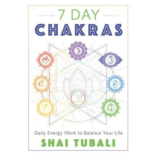 7 DAY CHAKRAS: Daily Energy Work To Balance Your Life by: Shia Tubali