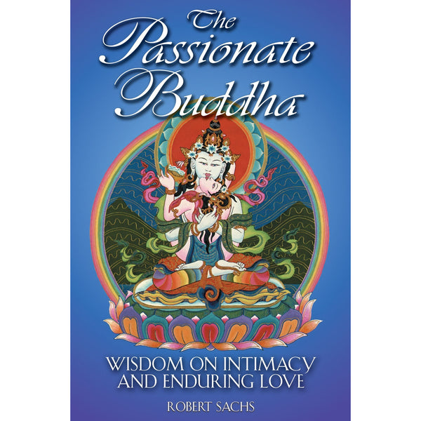 "The Passionate Buddha" - Robert Sachs