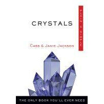 Crystals, Plain & Simple The Only Book You'll Ever Need Cass & Janie Jackson