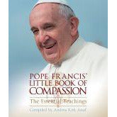 Pope Francis' Little Book of Compassion The Essential Teachings "