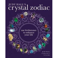 JUDY HALL'S CRYSTAL ZODIAC: Use Birthstones To Enhance Your Life