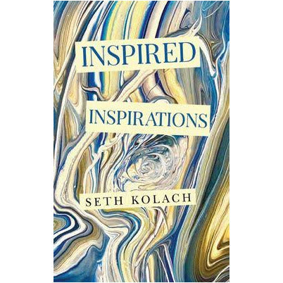 Inspired Inspirations (Poetry Collection) by Seth Kolack