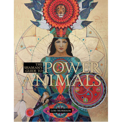"The Shaman's Guide to Power Animals" - Lori Morrison