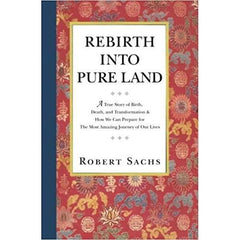 Rebirth Into Pure Land by Robert Sachs