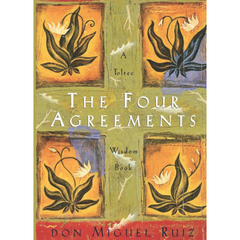 "The Four Agreements" - Don Miguel Ruiz