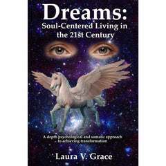 "Dreams: Soul-Centered Living in the 21st Century" - Laura Grace