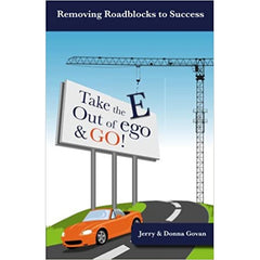 "Take the E out of Ego and GO!" by Jerry & Donna Govan