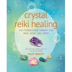 CRYSTAL REIKI HEALING: The Powerhouse Therapy For Mind, Body & Spirit