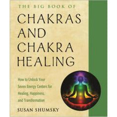 BIG BOOK OF CHAKRAS AND CHAKRA HEALING: How To Unlock Your Seven Energy Centers For Healing, Happiness & Transformation