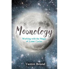 MOONOLOGY: Working With The Magic Of Lunar Cycles by  Boland, Yasmin