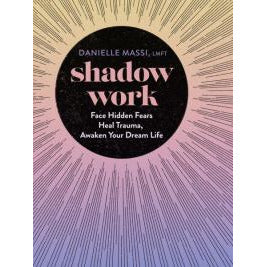 SHADOW WORK: Face Hidden Fears, Heal Trauma, Awaken Your Dream Life (H) by  Massi, Danielle