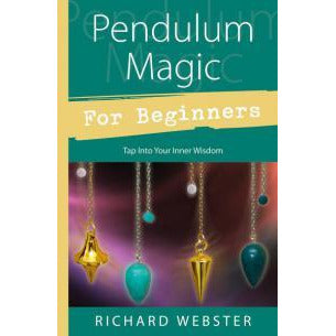 PENDULUM MAGIC FOR BEGINNERS: Power To Achieve All Goals