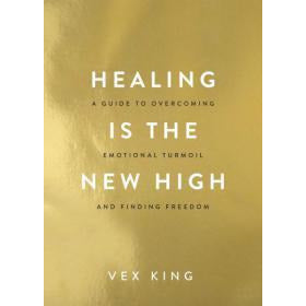 HEALING IS THE NEW HIGH: A Guide To Overcoming Emotional Turmoil & Finding Freedom by :Vex King