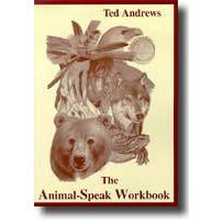 ANIMAL-SPEAK WORKBOOK : by Ted Andrews